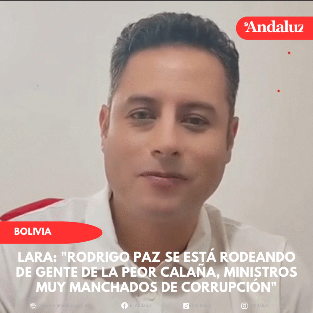 Lara: «Rodrigo Paz se está rodeando de gente de la peor calaña, ministros muy manchados de corrupción»