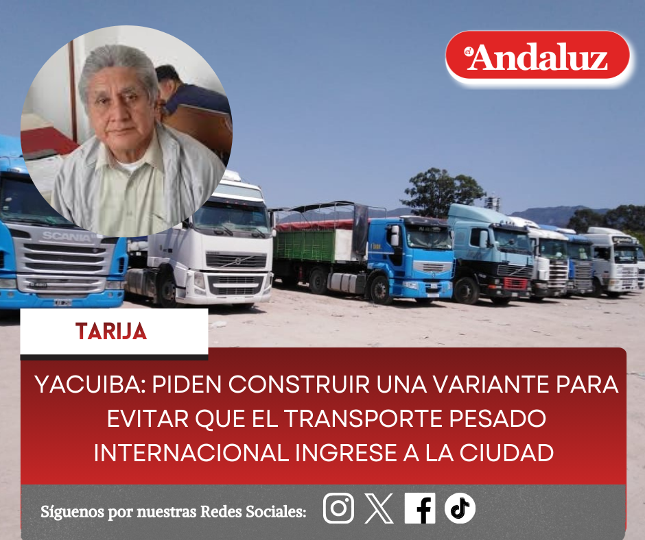 Yacuiba: piden construir una variante para evitar que el transporte pesado internacional ingrese a la ciudad