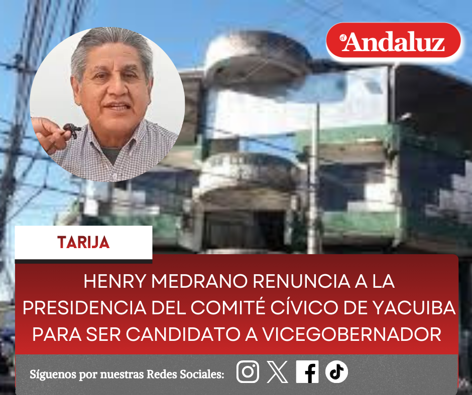 Henry Medrano renuncia a la presidencia del Comité Cívico de Yacuiba para ser candidato a vicegobernador