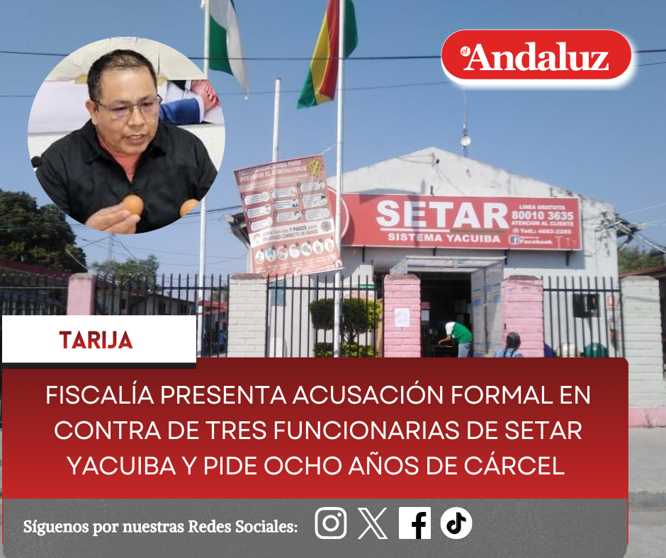 Fiscalía presenta acusación formal en contra de tres funcionarias de Setar Yacuiba y pide ocho años de cárcel