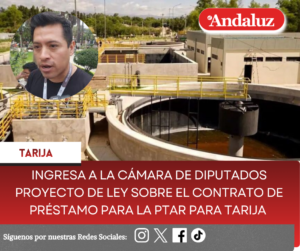 Ingresa a la Cámara de Diputados proyecto de Ley sobre el contrato de préstamo para la PTAR para Tarija