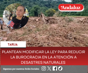 Plantean modificar la Ley para reducir la burocracia en la atención a desastres naturales