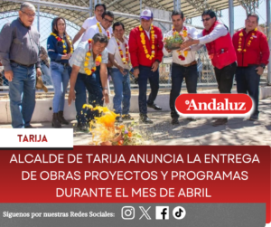 Alcalde de Tarija anuncia la entrega de obras proyectos y programas durante el mes de abril