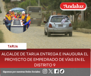 Alcalde de Tarija entrega e inaugura el proyecto de empedrado de vías en el distrito 9
