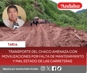 Transporte del Chaco amenaza con movilizaciones por falta de mantenimiento y mal estado de las carreteras