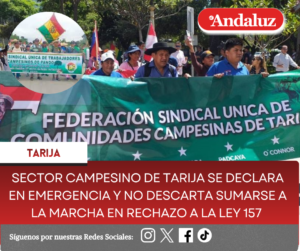 Sector campesino de Tarija se declara en emergencia y no descarta sumarse a la marcha en rechazo a la Ley 157
