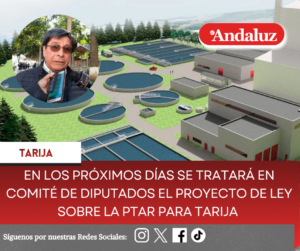 En los próximos días se tratará en Comité de Diputados el proyecto de Ley sobre la PTAR para Tarija