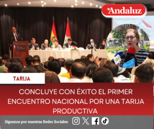 Concluye con éxito el Primer Encuentro Nacional por una Tarija Productiva
