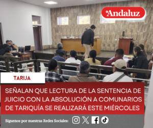 Señalan que lectura de la sentencia de juicio con la absolución a comunarios de Tariquía se realizará este miércoles
