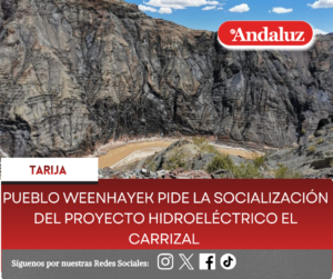 Pueblo Weenhayek pide la socialización del proyecto Hidroeléctrico El Carrizal