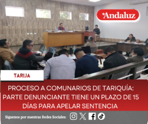 Proceso a comunarios de Tariquía: Parte denunciante tiene un plazo de 15 días para apelar sentencia