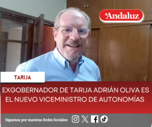Exgobernador de Tarija Adrián Oliva es el nuevo viceministro de Autonomías