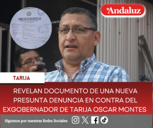 Revelan documento de una nueva presunta denuncia en contra del exgobernador de Tarija Oscar Montes