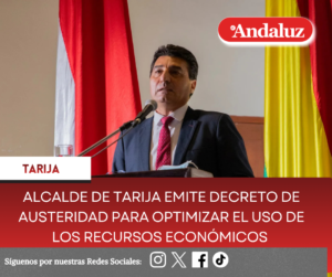 Alcalde de Tarija emite Decreto de Austeridad para optimizar el uso de los recursos económicos