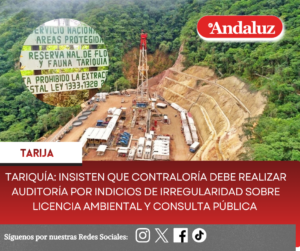Tariquía: Insisten que la Contraloría debe realizar auditoría por indicios de irregularidad sobre la licencia ambiental y la consulta pública