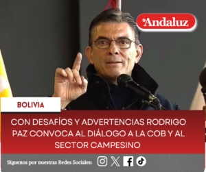 Con desafíos y advertencias Rodrigo Paz convoca al diálogo a la COB y al sector campesino