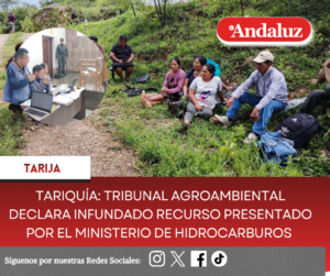 Tariquía: Tribunal Agroambiental declara infundado recurso presentado por el Ministerio de Hidrocarburos