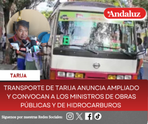 Transporte de Tarija anuncia ampliado y convocan a los ministros de Obras Públicas y de Hidrocarburos
