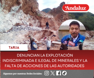Denuncian la explotación indiscriminada e ilegal de minerales y la falta de acciones de las autoridades