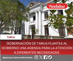 Gobernación de Tarija plantea al gobierno una agenda para la atención a diferentes necesidades