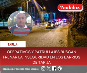 Operativos y patrullajes buscan frenar la inseguridad en los barrios de Tarija