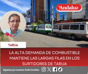La alta demanda de combustible mantiene las largas filas en los surtidores de Tarija