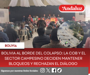 Bolivia al borde del colapso: la COB y el sector campesino deciden mantener bloqueos y rechazan el diálogo