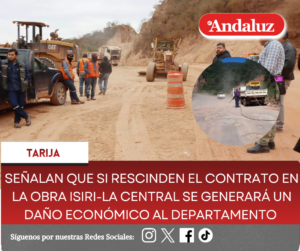 Señalan que si rescinden el contrato en la obra Isiri-La Central se generará un daño económico al departamento