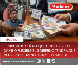 Diputado señala que con el tipo de cambio flexible el gobierno tendrá que volver a subvencionar el combustible