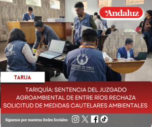 Tariquía: Sentencia del juzgado Agroambiental de Entre Ríos rechaza solicitud de medidas cautelares ambientales