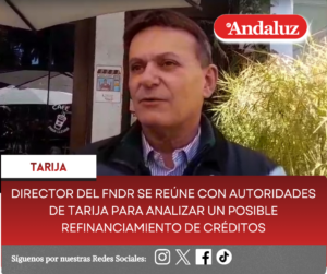 Director del FNDR se reúne con autoridades de Tarija para analizar un posible refinanciamiento de créditos