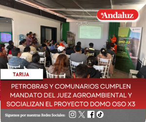 Petrobras y comunarios cumplen mandato del juez agroambiental y socializan el proyecto DOMO OSO X3