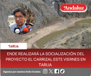 ENDE realizará la socialización del proyecto El Carrizal este viernes en Tarija