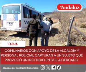 Comunarios con apoyo de la Alcaldía y personal policial capturan a un sujeto que provocó un incendio en Sella Cercado