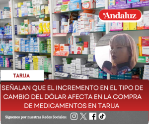 Señalan que el incremento en el tipo de cambio del dólar afecta en la compra de medicamentos en Tarija