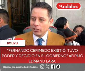 «Fernando Cerimedo existió, tuvo poder y decidió en el gobierno» afirmó Edmand Lara