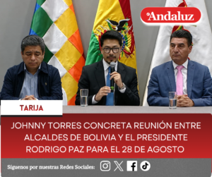 Johnny Torres concreta reunión entre alcaldes de Bolivia y el presidente Rodrigo Paz para el 28 de agosto