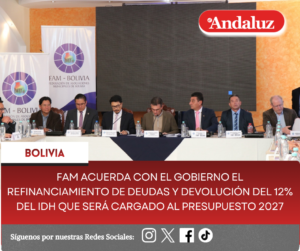 FAM acuerda con el Gobierno el refinanciamiento de deudas y devolución del 12% del IDH que será cargado al presupuesto 2027 para todos los municipios