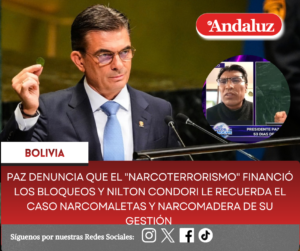 Paz denuncia que el «Narcoterrorismo» financió los bloqueos y Nilton Condori le recuerda el caso Narcomaletas y Narcomadera de su gestión