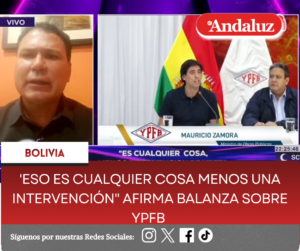 ‘Eso es cualquier cosa menos una intervención» afirma Balanza sobre YPFB