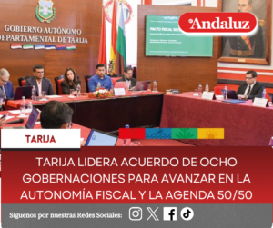 Tarija lidera acuerdo de ocho gobernaciones para avanzar en la autonomía fiscal y la Agenda 50/50