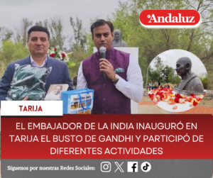 El embajador de la India inauguró en Tarija el busto de Gandhi y participó de diferentes actividades