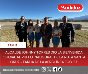 Alcalde Johnny Torres dio la bienvenida oficial al vuelo inaugural de la ruta Santa Cruz – Tarija de la aerolínea Ecojet