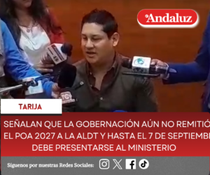 Señalan que la gobernación aún no remitió el POA 2027 a la ALDT y hasta el 7 de septiembre debe presentarse al Ministerio