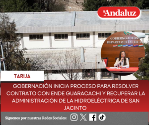 Gobernación inicia proceso para resolver contrato con ENDE Guaracachi y recuperar la administración de la hidroeléctrica de San Jacinto