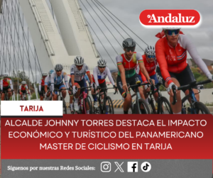 Alcalde Johnny Torres destaca el impacto económico y turístico del Panamericano Master de Ciclismo en Tarija