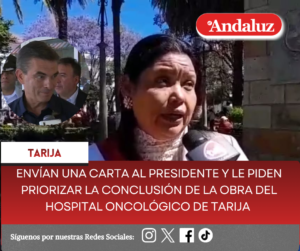 Envían una carta al presidente y le piden priorizar la conclusión de la obra del hospital Oncológico de Tarija