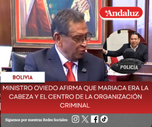 Ministro Oviedo afirma que Mariaca era la cabeza y el centro de la organización criminal