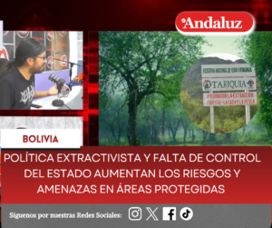 Política extractivista y falta de control del Estado aumentan los riesgos y amenazas en áreas protegidas  