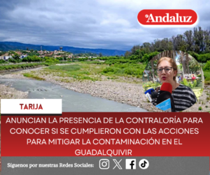 Anuncian la presencia de la Contraloría para conocer si se cumplieron con las acciones para mitigar la contaminación en el Guadalquivir  